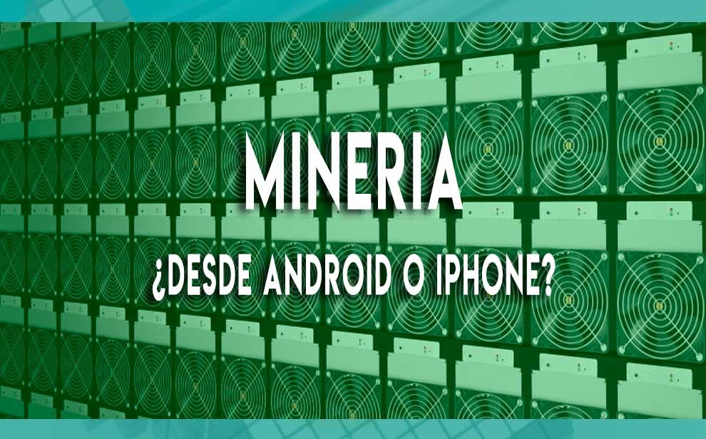 MINERIA-ANDROID-IPHONE